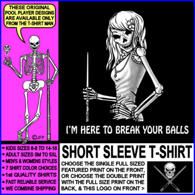 I'M HERE TO BREAK YOUR BALLS Skull Skeleton Girl Billiards Pool Player T-shirt