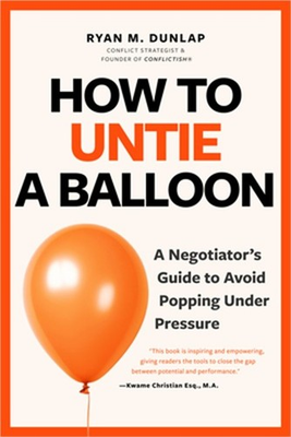 #ad How to Untie a Balloon: A Negotiator#x27;s Guide to Avoid Popping Under Pressure Pa $18.91