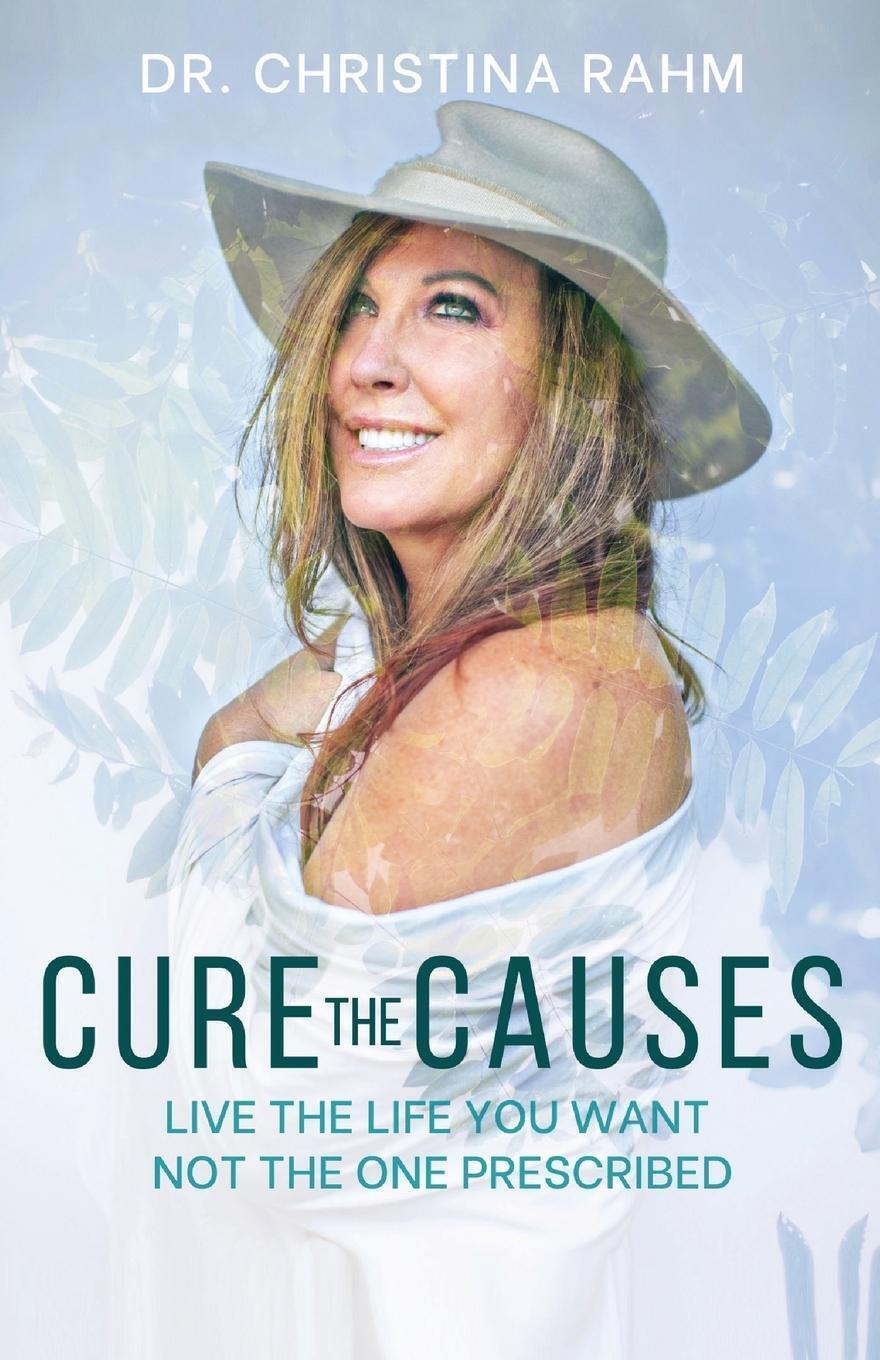 Thumbnail - Cure The Causes Live The Life You Want, Not The One Prescribed