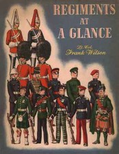Regiments at a Glace - Frank Wilson (Blackie and Son Limited) [[1956]]