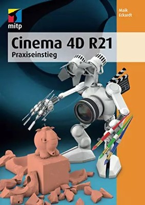 Cinema 4D R21: Praxiseinstieg (mitp Professional), Maik Eckardt