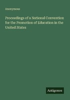 Proceedings Of A National Convention For The Promotion Of Education In The Unite