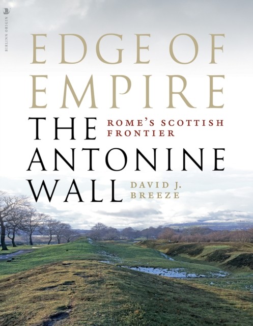 Edge of Empire, Rome's Scottish Frontier by David J. Breeze (Paperback Book)
