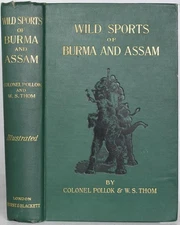 WILD SPORTS OF BURMA & ASSAM, Pollok 1900. Big Game Hunting Myanmar, Wildlife,