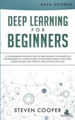 Deep Learning for Beginners: A comprehensive introduction of deep learnin - GOOD