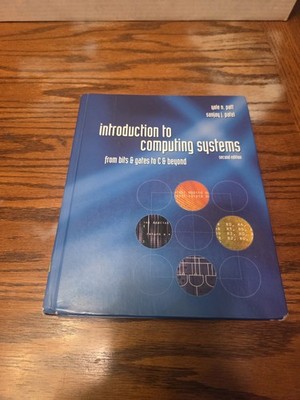 Introduction to Computing Systems: From bits & gates to C & beyond by Yale N. P