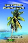 Gwen's Everyday Caribbean Recipes by Gweneth Hendricks (Paperback / softback, 2010)