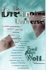 The Dreaming Universe: A Mind-Expanding Journey Into the Realm Where Psyc - GOOD