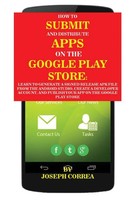 Joseph Correa | How To Submit And Distribute Apps On The Google Play Store