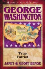 George Washington: True Patriot by Benge, Janet