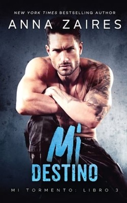 Mi destino (Mi Tormento n° 3) by Anna Zaires: New