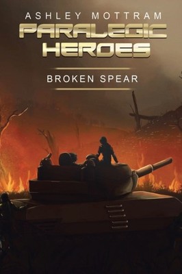 mottram - Paralegic Heroes  Broken Spear - New paperback or softback - X555z