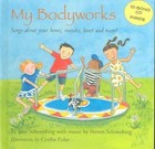 My Bodyworks: Songs about Your Bones, Muscles, Heart and More! by Jane Schoenberg, Steven Schoenberg (Mixed media product, 2005)