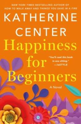 Happiness for Beginners: A Novel - Paperback By Center, Katherine - VERY GOOD