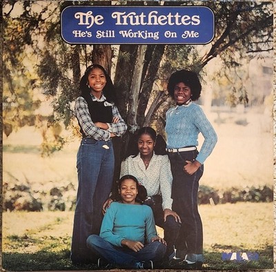 THE TRUTHETTES - He's Still Working On Me - 1982 Gospel Vinyl LP EX