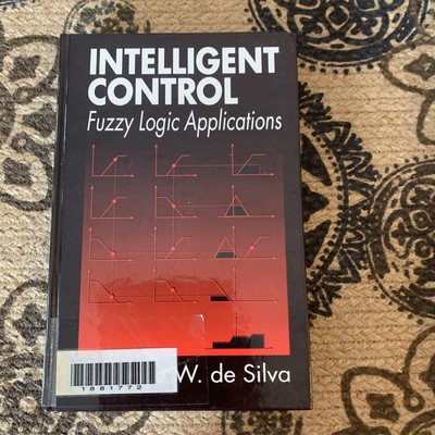 Intelligent Control: Fuzzy Logic Applications by de Silva, Clarence W.