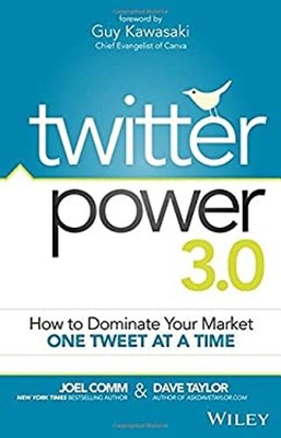 Twitter Power 3. 0 : How to Dominate Your Market One Tweet at a T