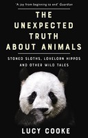 Lucy Cooke - Unexpected Truth About Animals Brilliant Natural Histor - G245Z