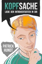 Kopfsache - Liebe den Introvertierten in dir - Patrick Hundt - Neuwertig