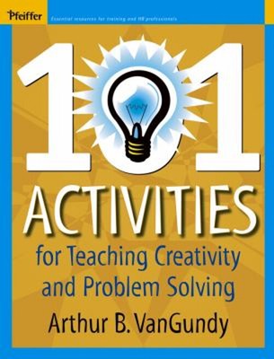 101 Aktivitäten für Lehren Creativity And Problem Solving Arthur