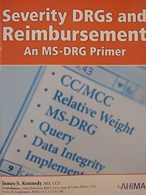 SEVERITY DRG'S AND REIMBURSEMENT: AN MS-DRG PRIMER By James Kennedy