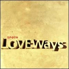 Love Ways by Spoon: Used