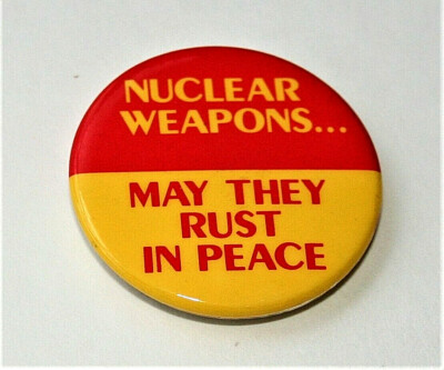 Anti Nuclear Weapons May They Rust in Peace 1980s Protest Button Pin NOS New