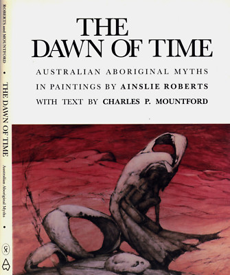 AINSLIE ROBERTS THE DAWN OF TIME AUSTRALIAN ABORIGINAL MYTHS IN PAINTINGS