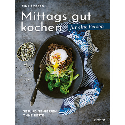 Mittags gut kochen für eine Person: Gesund genießen ohne Reste. Mittagessen ...