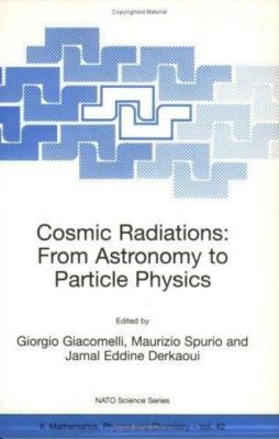 Cosmic Radiations : From Astronomy to Particle Physics, Paperback by Giacomel...