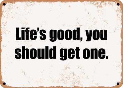 #ad METAL SIGN Life#x27;s good you should get one. $22.46