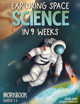 Exploring Space Science in 9 Weeks: Daily Science Workbook Grade 4 & Grade 5   M