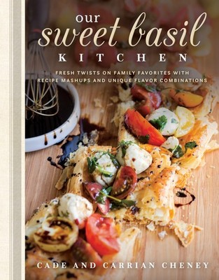Our Sweet Basil Kitchen: Fresh Twists on Family Favorites With Recipe Mashup...