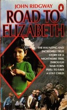 Road to Elizabeth: A Quest in the Mountains of Peru by Ridgeway, John Paperback