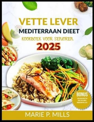 Marie P Mills Vette Lever Mediterraan Dieet Kookboek Voor Senioren ( (Tascabile)