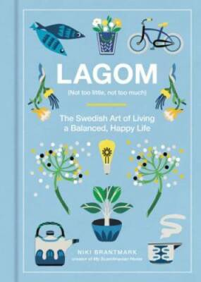 #ad Lagom: Not Too Little Not Too Much: The Swedish Art of Living a Bal VERY GOOD $5.33