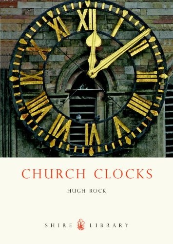 Church Clocks (Shire Library),Hugh Rock