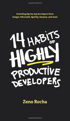 14 Habits of Highly Productive Developers - Hardback NEW Rocha, Zeno 14/01/2021