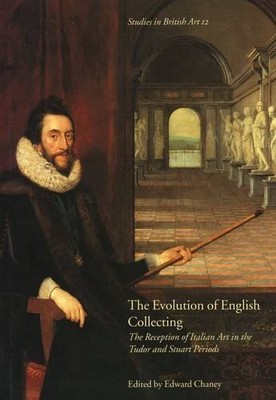 THE EVOLUTION OF ENGLISH COLLECTING: THE RECEPTION OF By Edward Chaney EXCELLENT