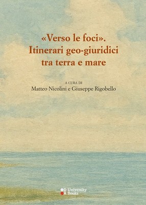 Zur Mündung. Geo-rechtliche Routen zwischen Land und Meer - Nicolini M. (cur.)