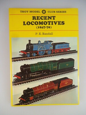 Recent Locomotives 1947 - 1970 - Troy Model Club Series - P. E. Randall (4919)