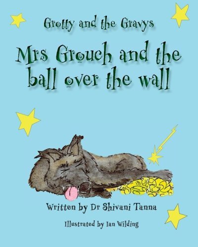 Ms Grouch Mrs Grouch and the ball over the wall: Grotty and the Gravys: Volume 1 ...