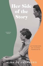 Her Side of the Story: Alba De Cespedes - de Céspedes, Alba