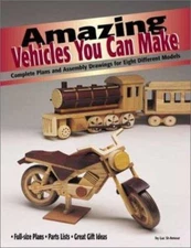 Amazing Vehicles You Can Make: Complete Plans and Assembly Drawings for Eight...