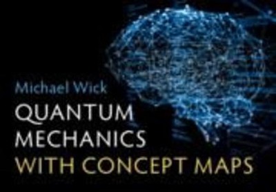Quantum Mechanics with Concept Maps | Michael Wick | englisch