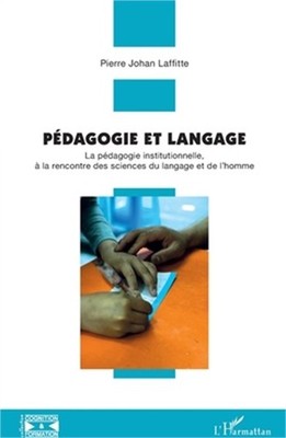 P�dagogie et langage: La p�dagogie institutionnelle, � la rencontre des sciences