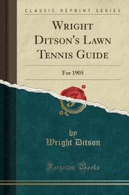 Wright Ditson's Lawn Tennis Guide For 1905 Classic
