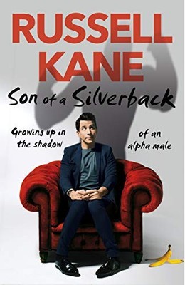 Son of a Silverback: Growing Up in the Shadow of an  by Kane, Russell 1787632148