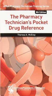 The Pharmacy Technician's Pocket Drug Reference (Apha Pharmacy Technician Tr...
