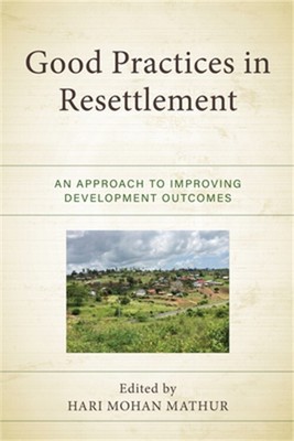 Good Practices in Resettlement: An Approach to Improving Development Outcomes (H
